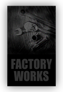 FACTORY WORKS